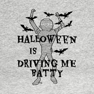 Funny Mummy Halloween is Driving Me Batty T-Shirt